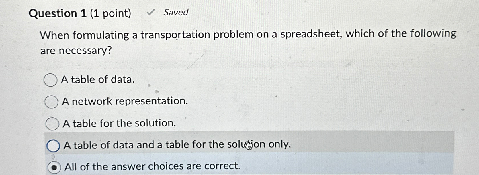  Question 1(1 point) Saved When formulating a transportation problem on a