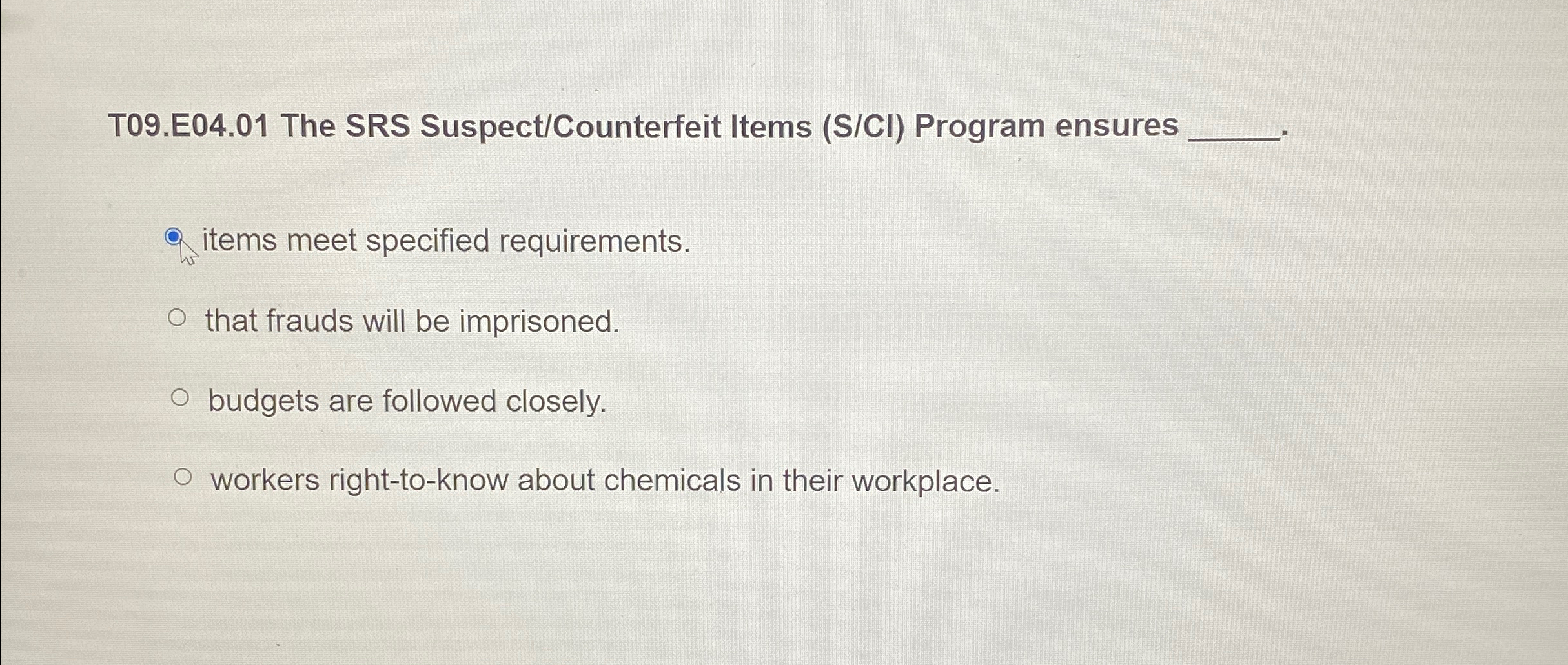  T09.E04.01 The SRS Suspect/Counterfeit Items (S/CI) Program ensures items meet specified