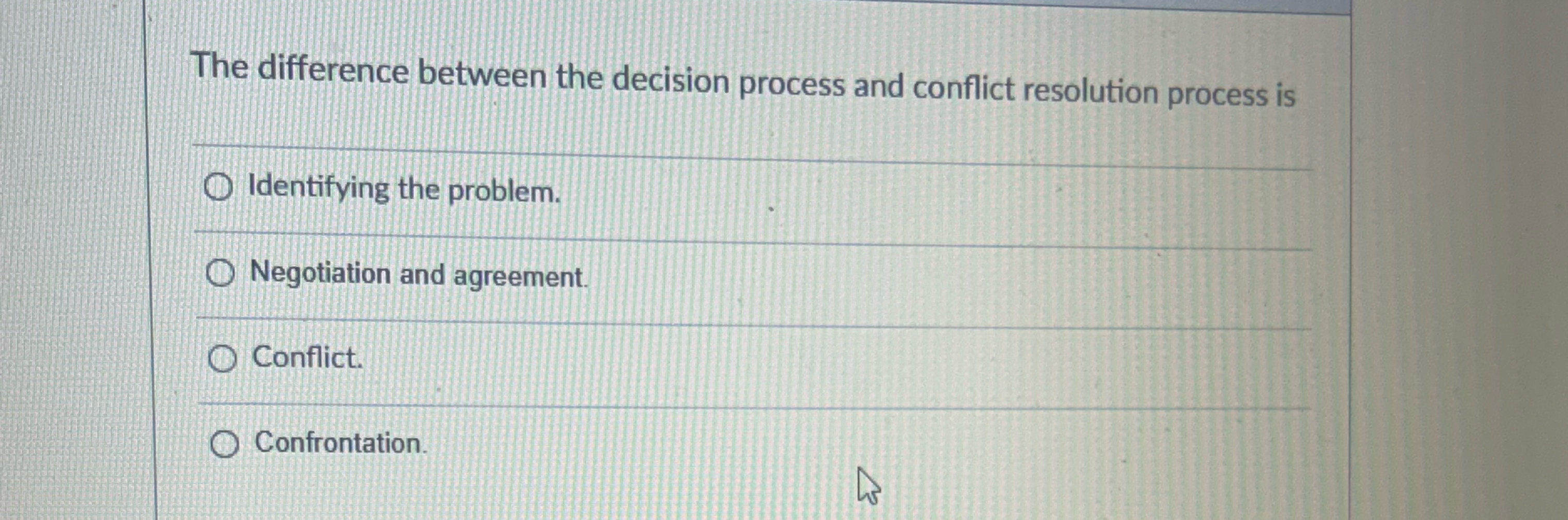  The difference between the decision process and conflict resolution process is