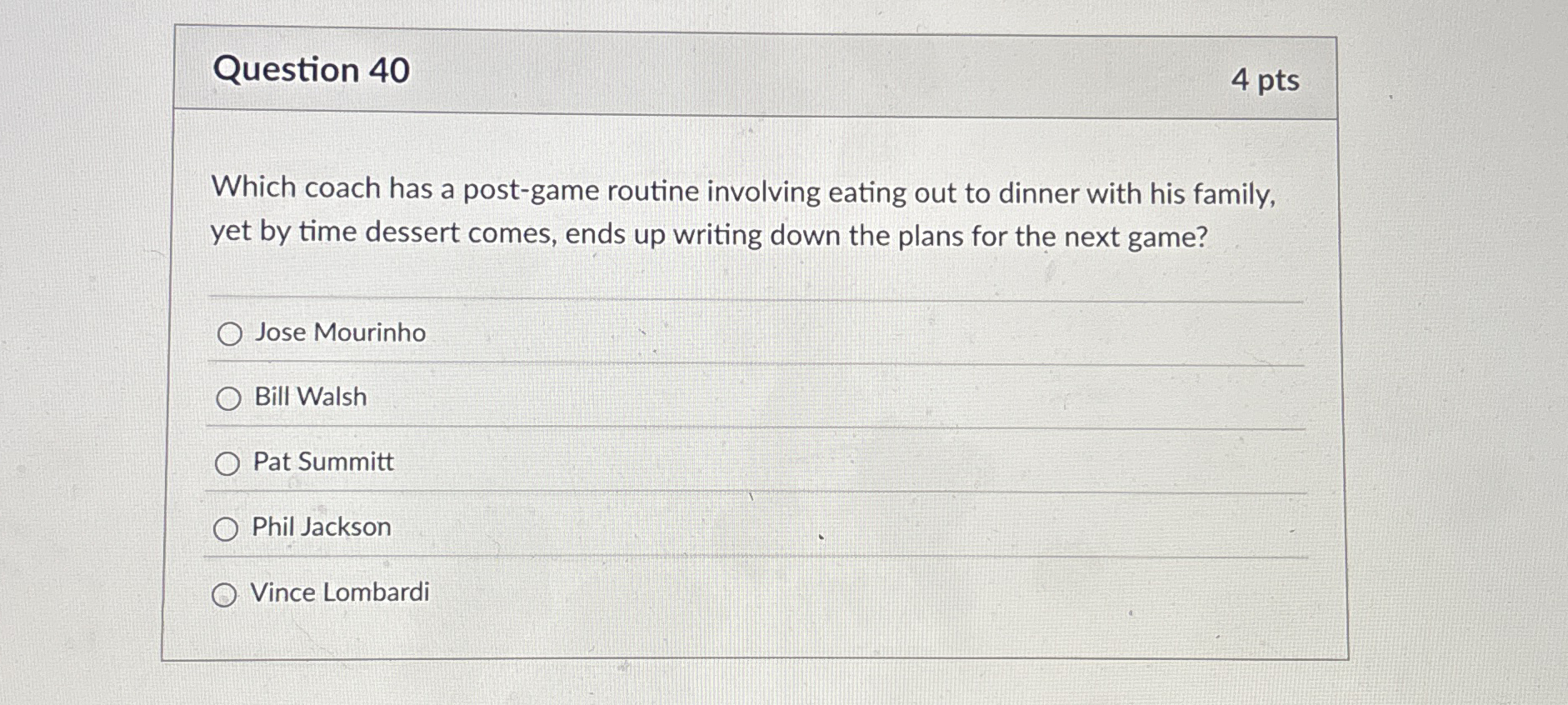  Question 40 4 pts Which coach has a post-game routine involving
