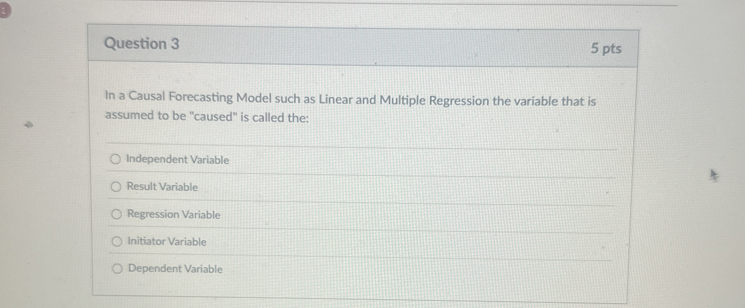  Question 3 In a Causal Forecasting Model such as Linear and
