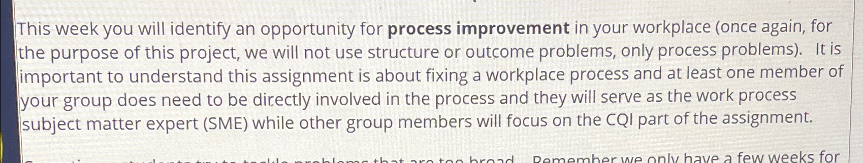  This week you will identify an opportunity for process improvement in