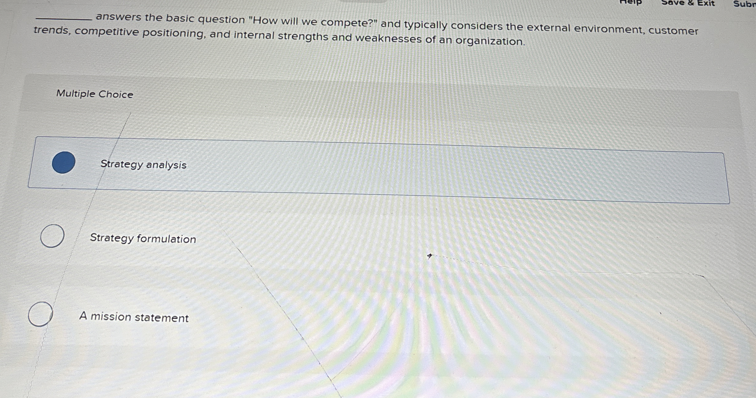  answers the basic question "How will we compete?" and typically considers