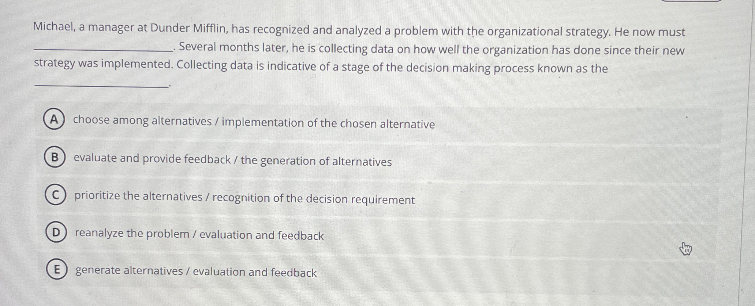  Michael, a manager at Dunder Mifflin, has recognized and analyzed a