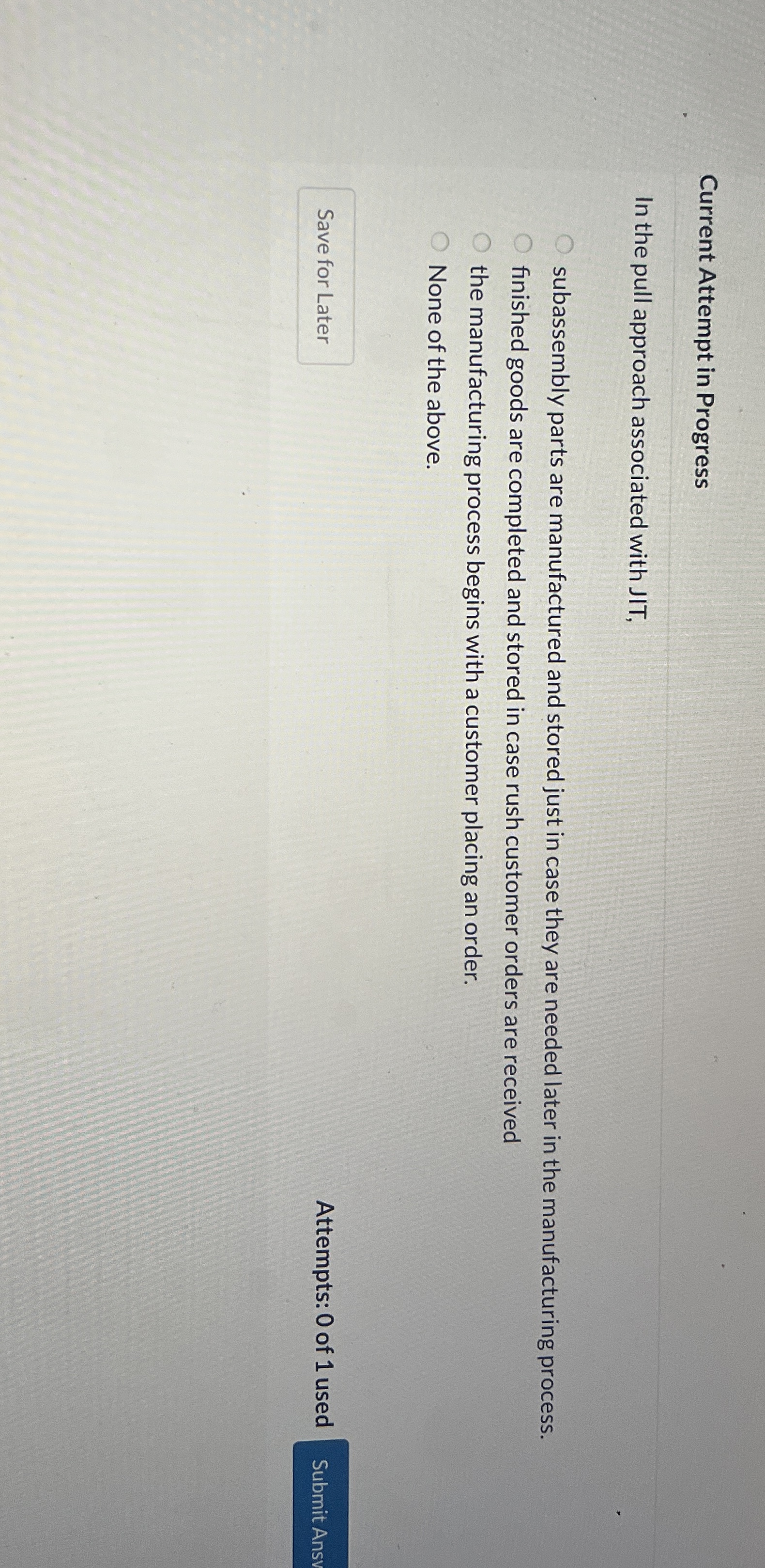  Current Attempt in Progress In the pull approach associated with JIT,