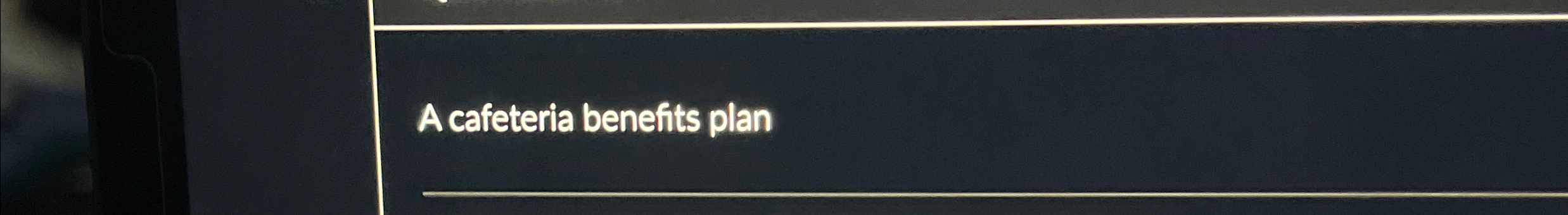  A cafeteria benefits plan 