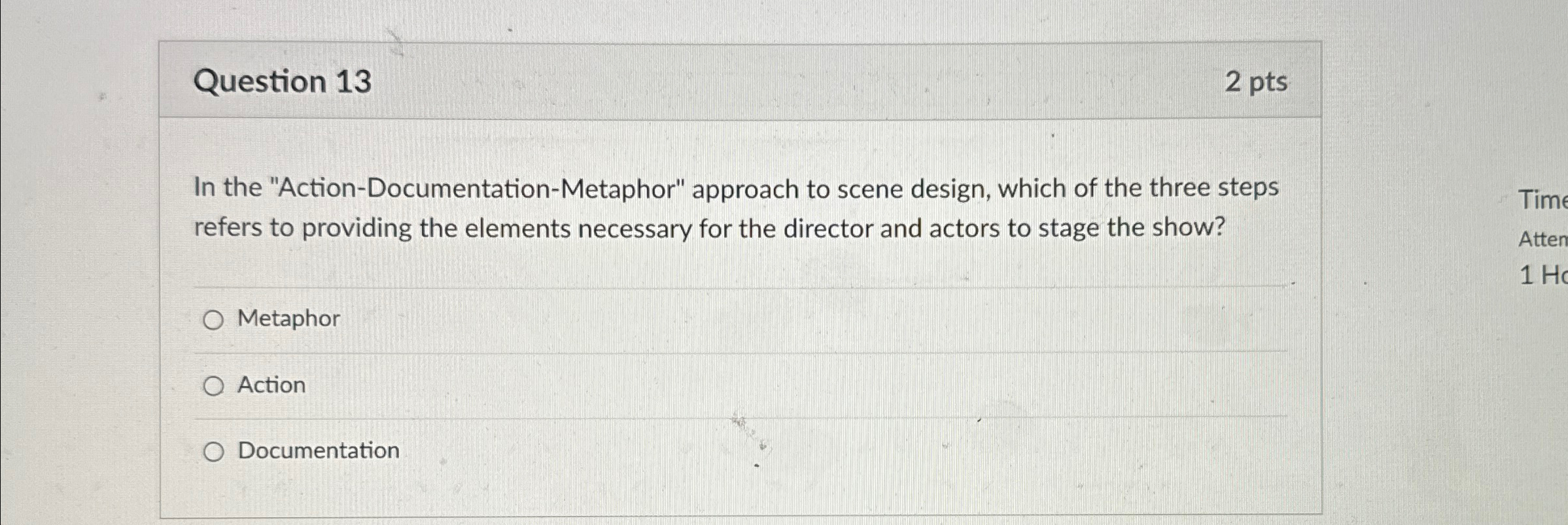  Question 13 2 pts In the "Action-Documentation-Metaphor" approach to scene design,