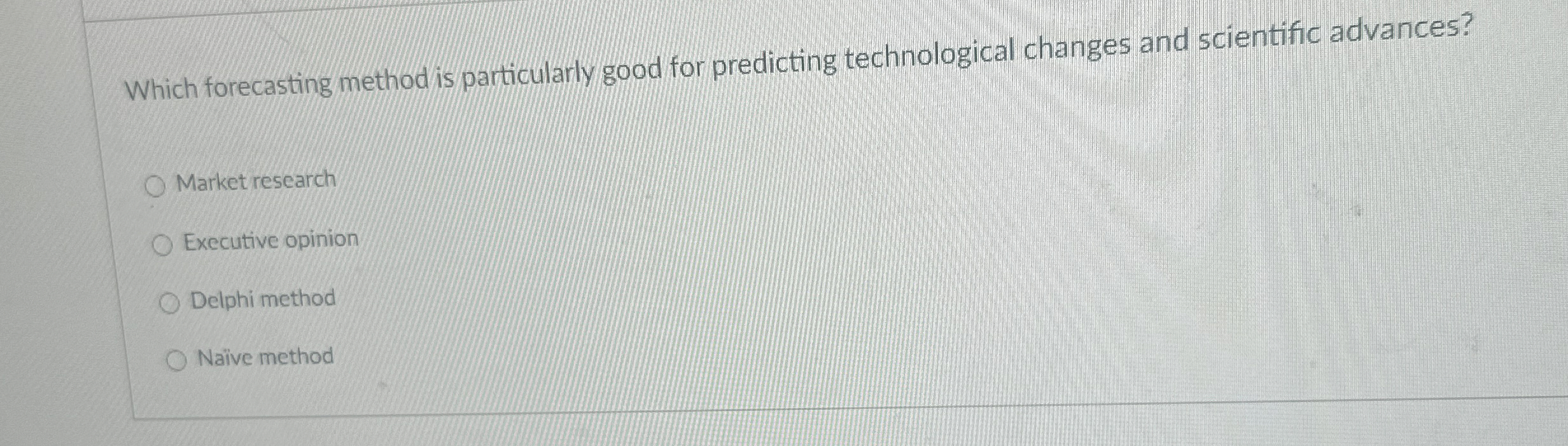  Which forecasting method is particularly good for predicting technological changes and