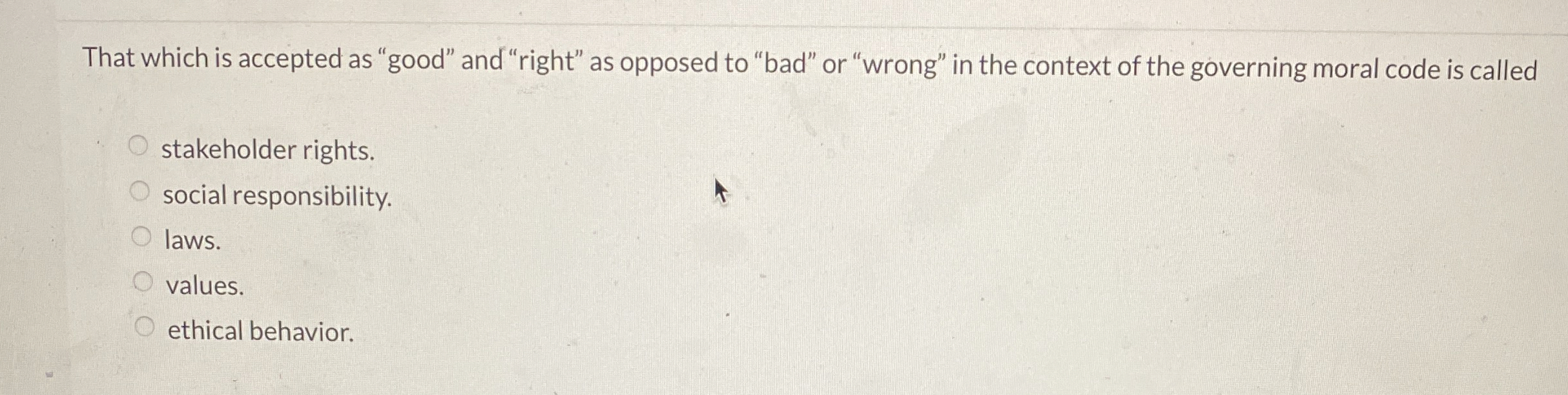  That which is accepted as "good" and "right" as opposed to