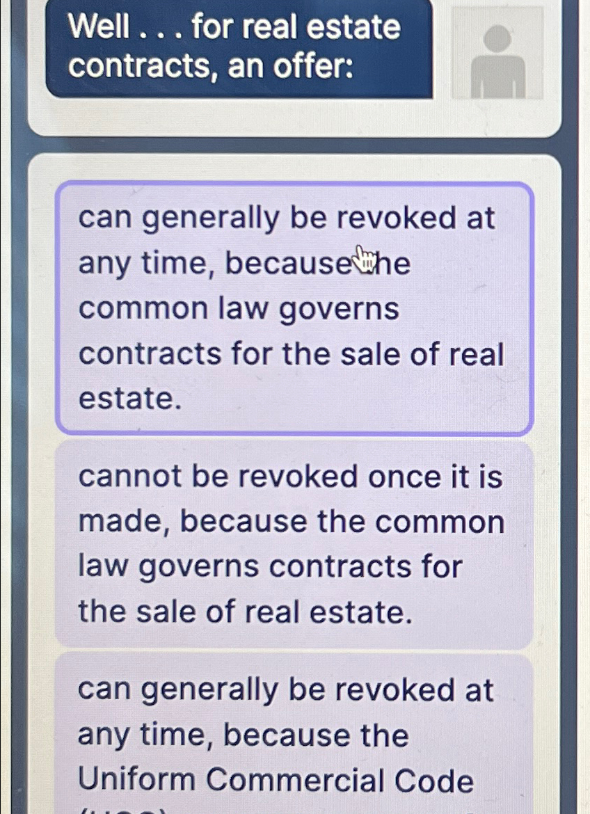  Well ... for real estate contracts, an offer: can generally be