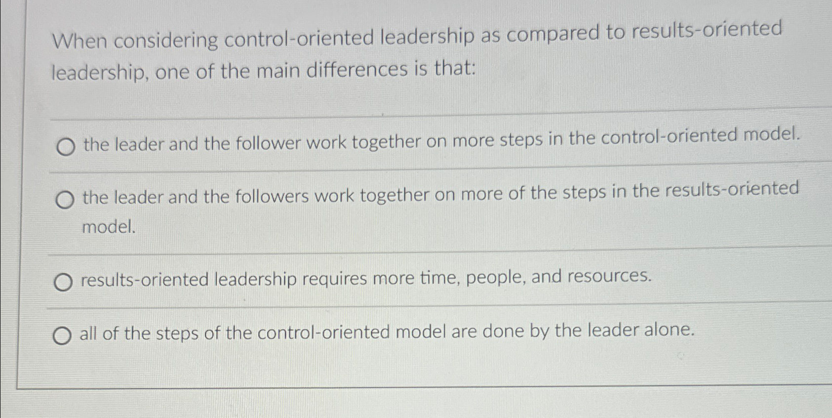  When considering control-oriented leadership as compared to results-oriented leadership, one of