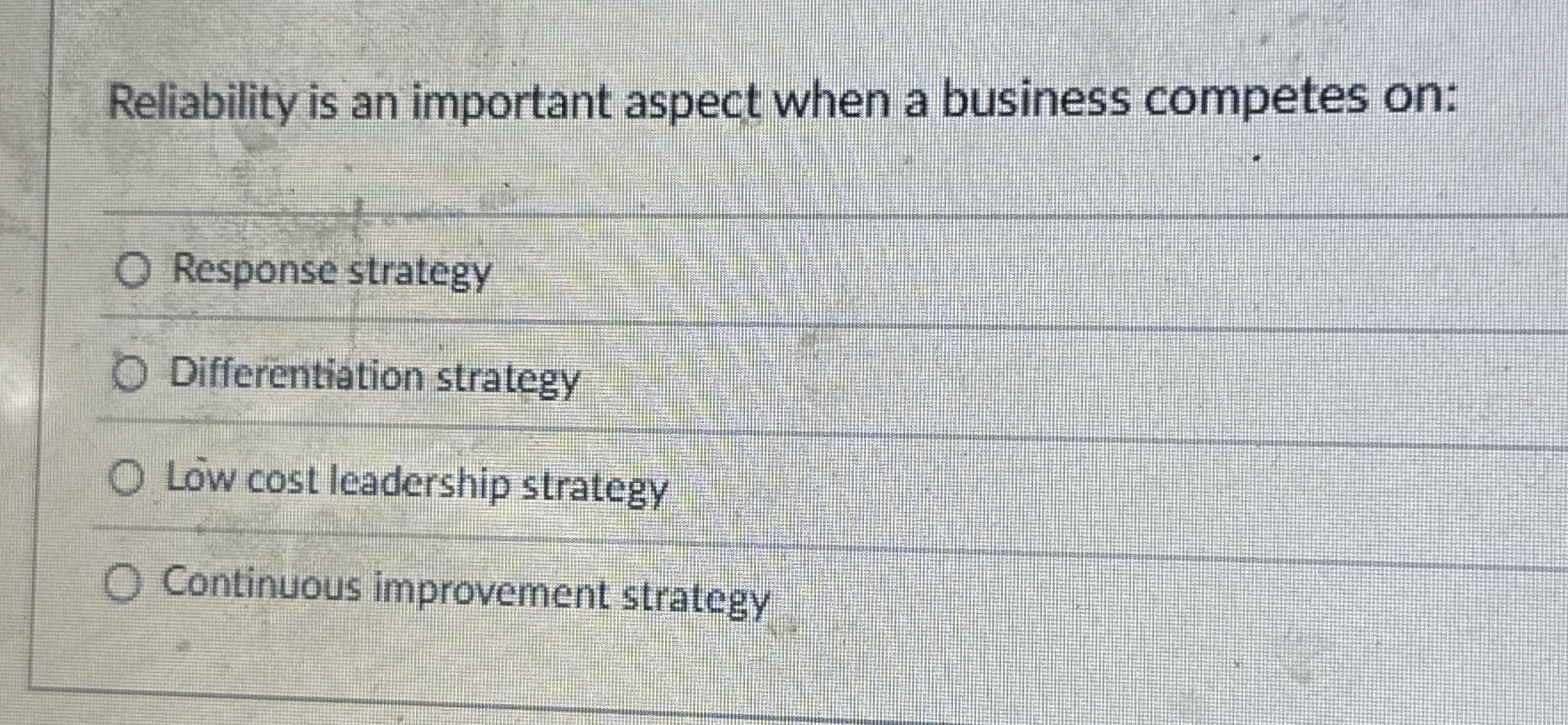  Reliability is an important aspect when a business competes on: Response