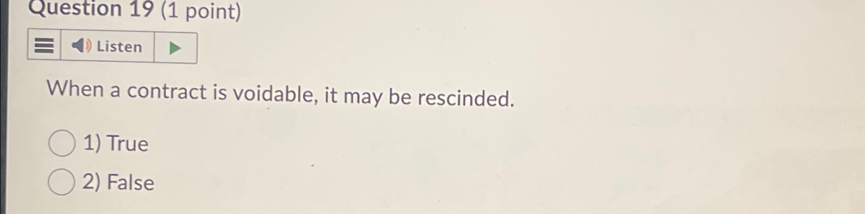  Question 19(1 point) Listen When a contract is voidable, it may