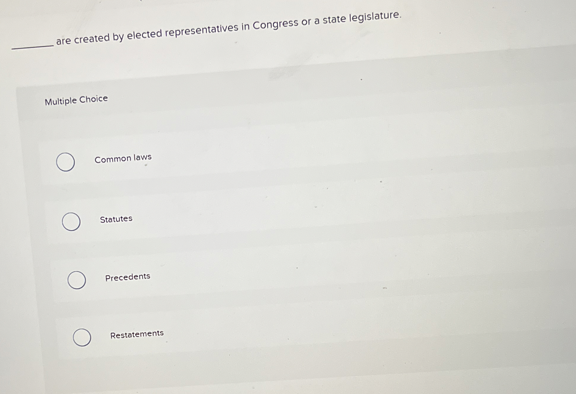  are created by elected representatives in Congress or a state legislature.