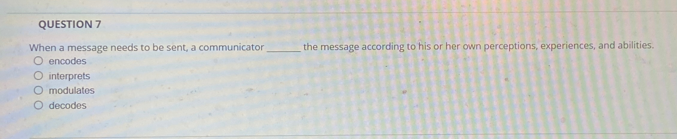  QUESTION 7 When a message needs to be sent, a communicator