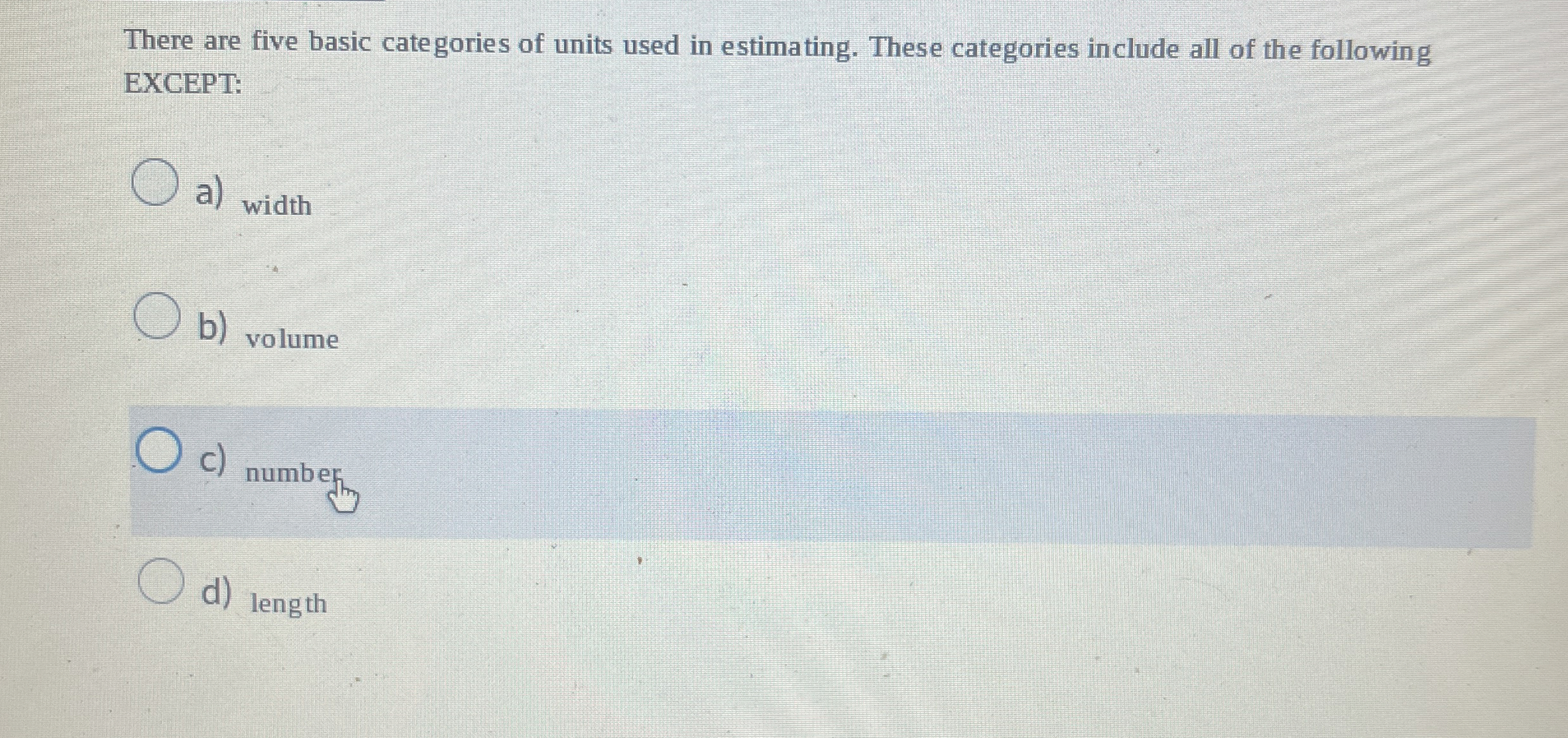  There are five basic categories of units used in estimating. These