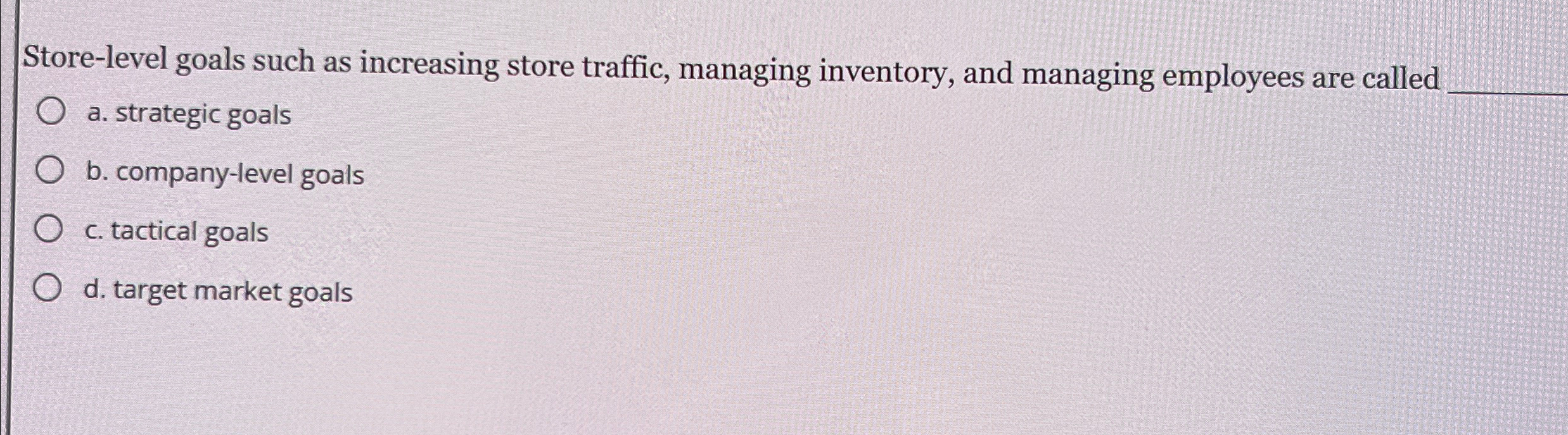  Store-level goals such as increasing store traffic, managing inventory, and managing