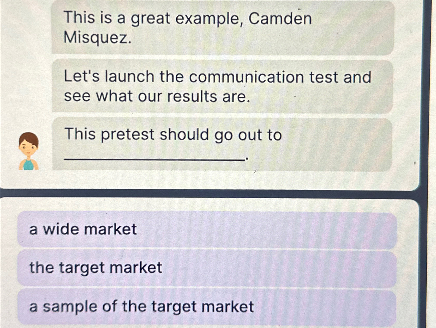  This is a great example, Camden Misquez. Let's launch the communication