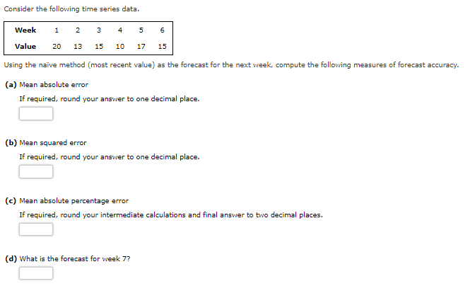  Week: 123456 Value: 2013151017Consider the following time series data. Using the