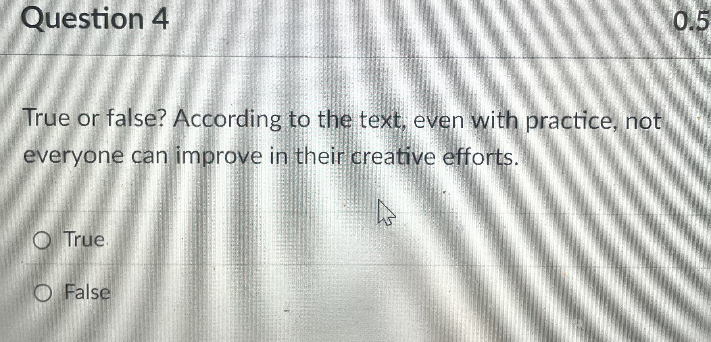  Question 4 True or false? According to the text, even with
