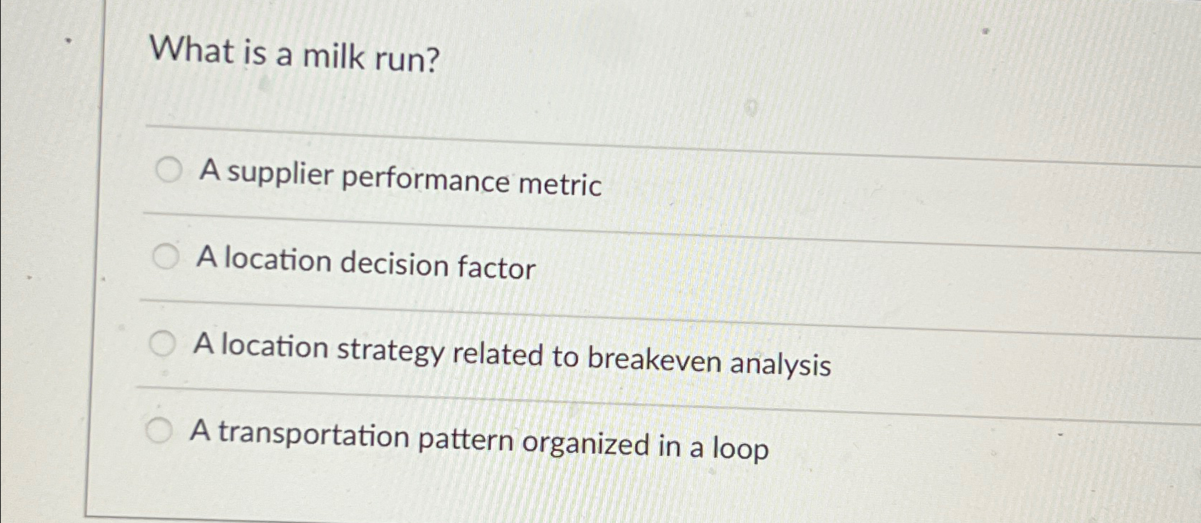  What is a milk run? A supplier performance metric A location
