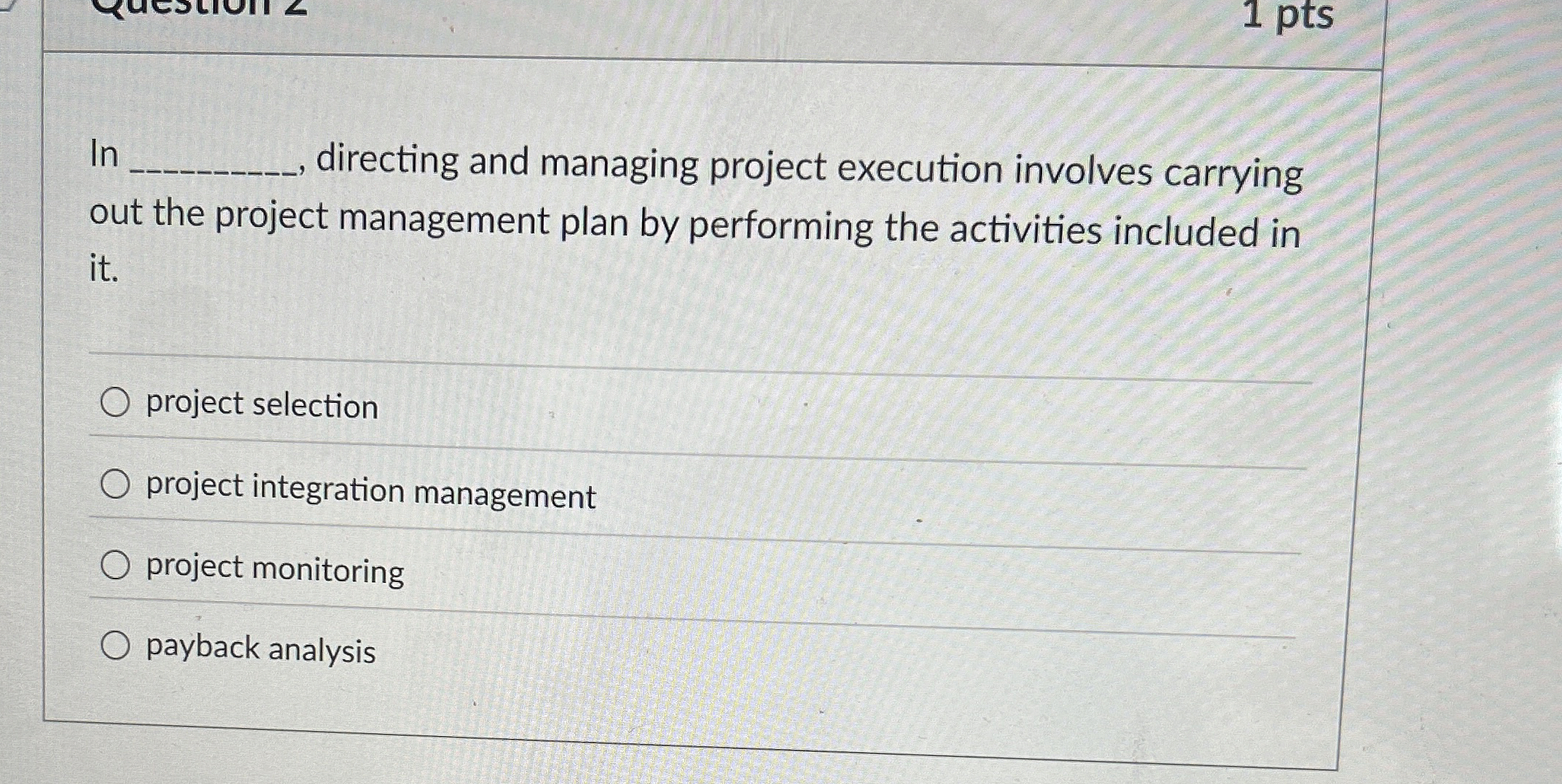  In 1 pts In directing and managing project execution involves carrying