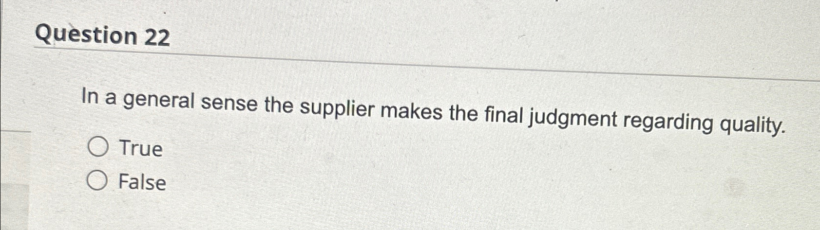  Question 22 In a general sense the supplier makes the final