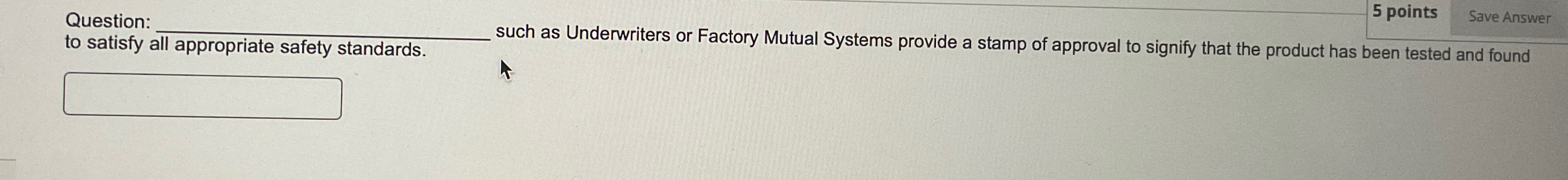  Question: q, to satisfy all appropriate safety standards. 5 points such