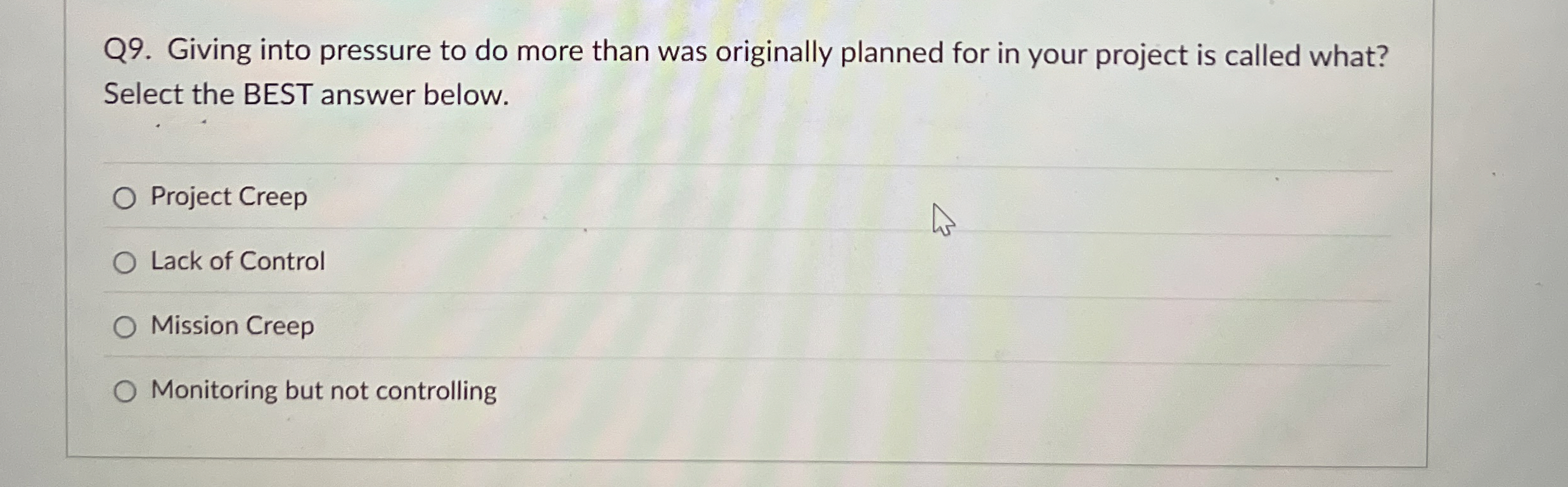  Q9. Giving into pressure to do more than was originally planned