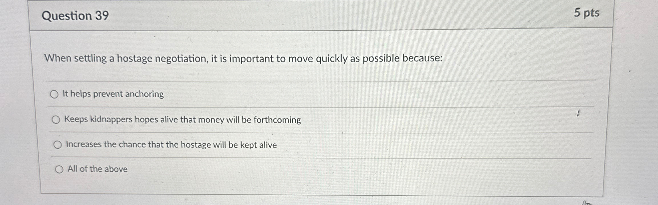  Question 39 5 pts When settling a hostage negotiation, it is