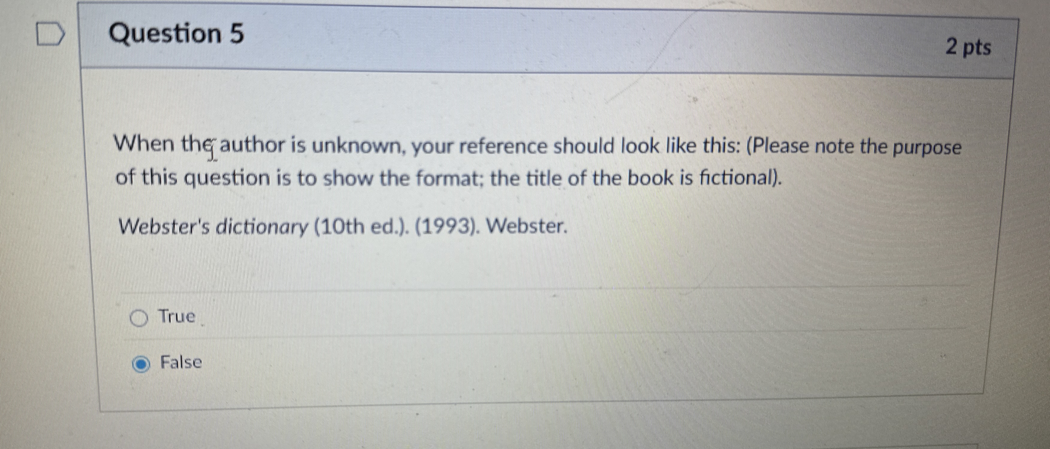  Question 5 2 pts When thg author is unknown, your reference