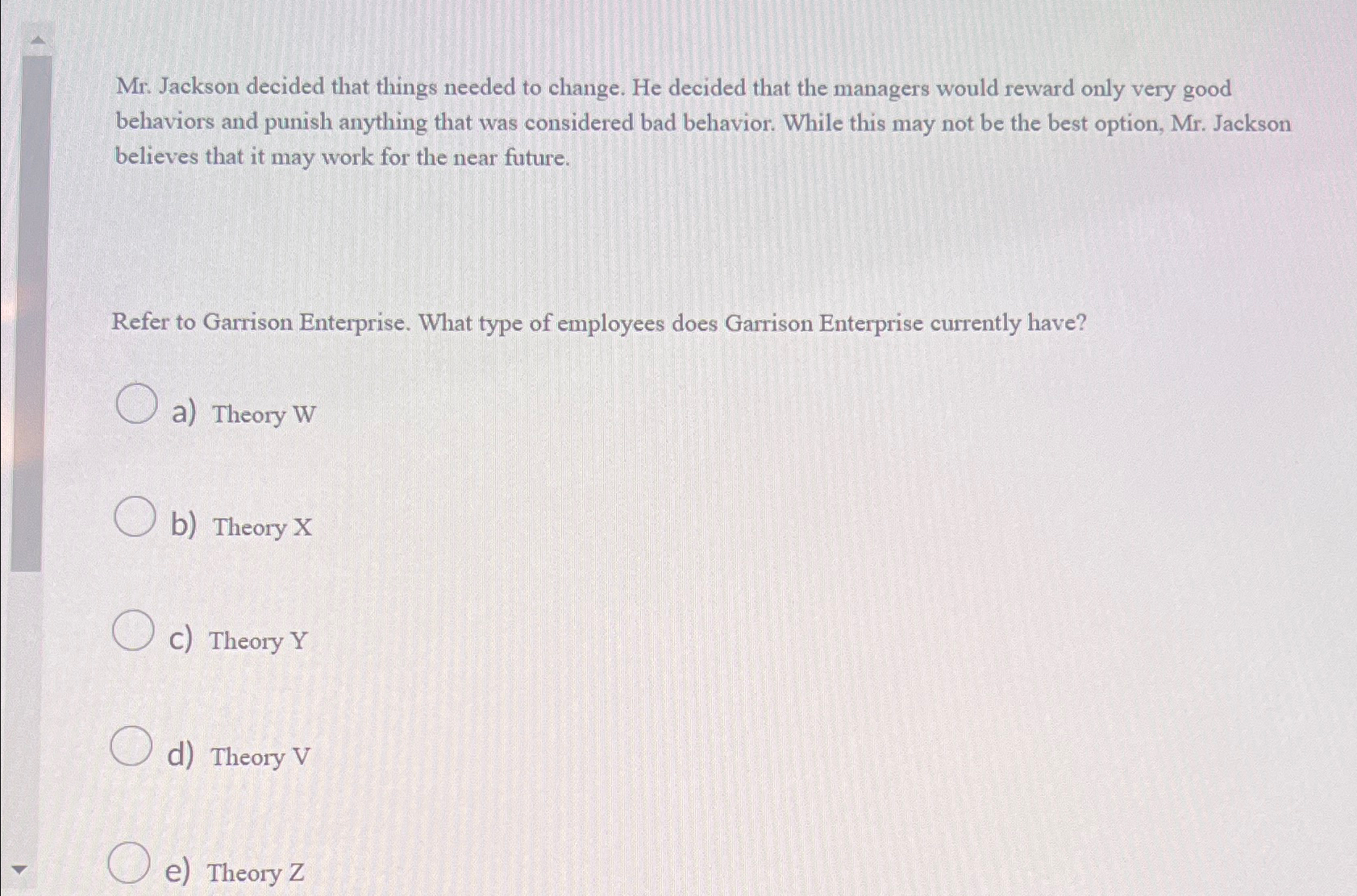  Mr. Jackson decided that things needed to change. He decided that