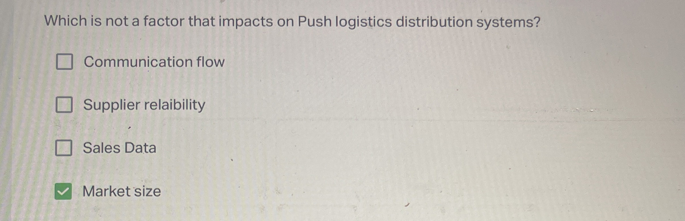  Which is not a factor that impacts on Push logistics distribution