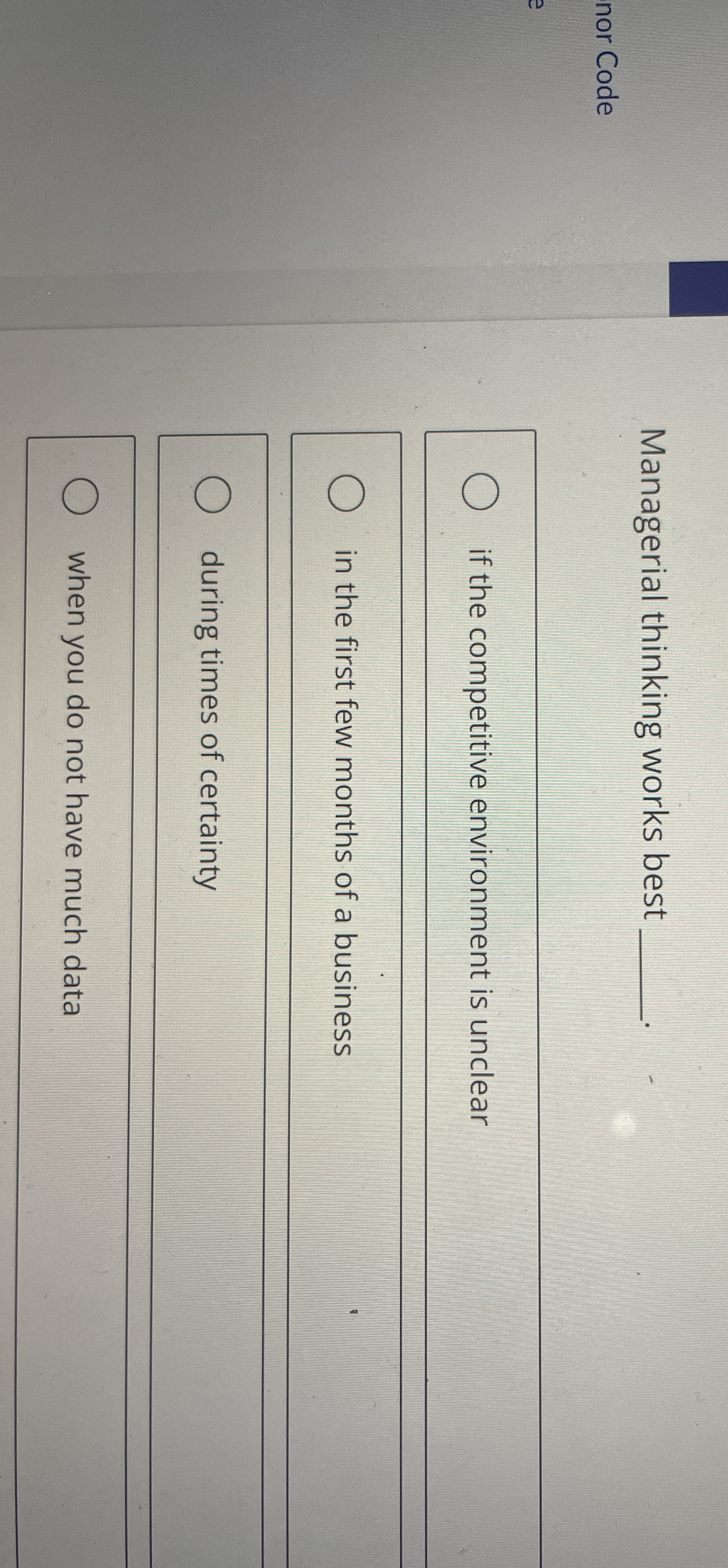  Managerial thinking works best nor Code if the competitive environment is