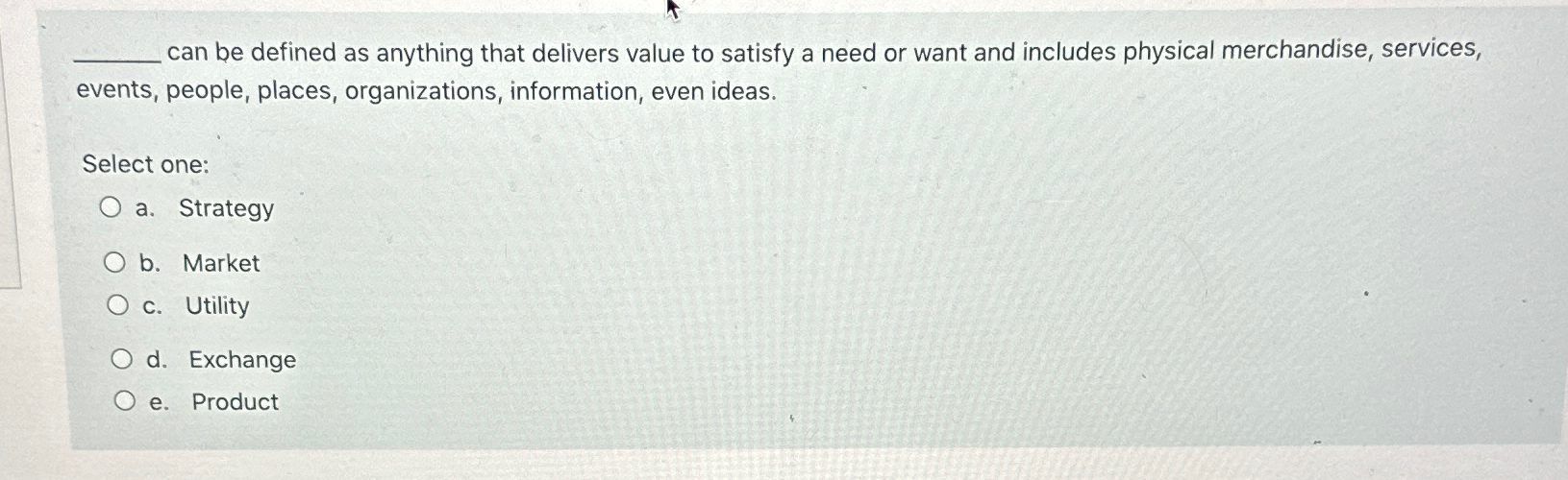  can be defined as anything that delivers value to satisfy a