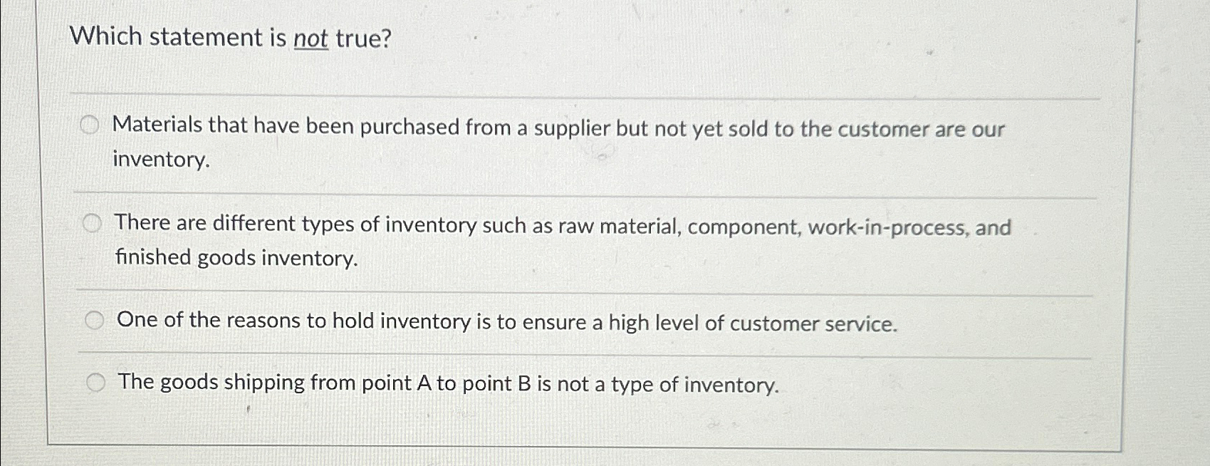  Which statement is not true? Materials that have been purchased from