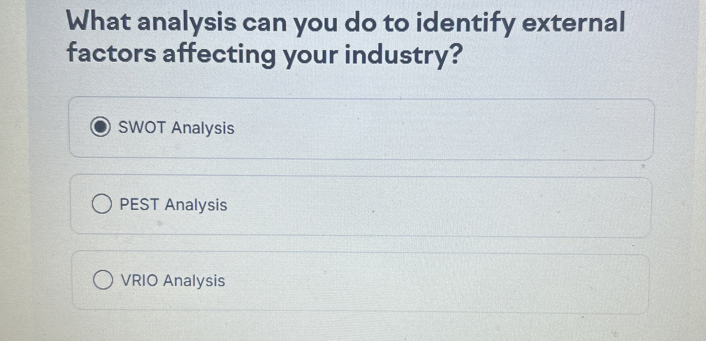  What analysis can you do to identify external factors affecting your