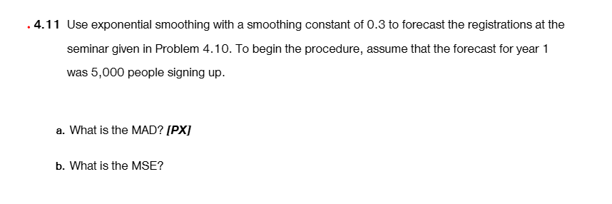 Show me the steps to solve 4.11 Use exponential smoothing with