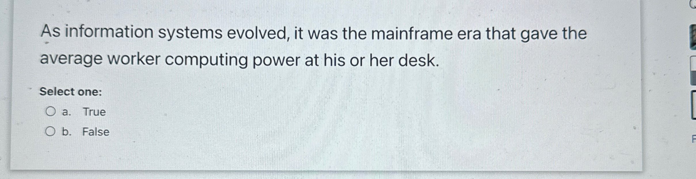  As information systems evolved, it was the mainframe era that gave