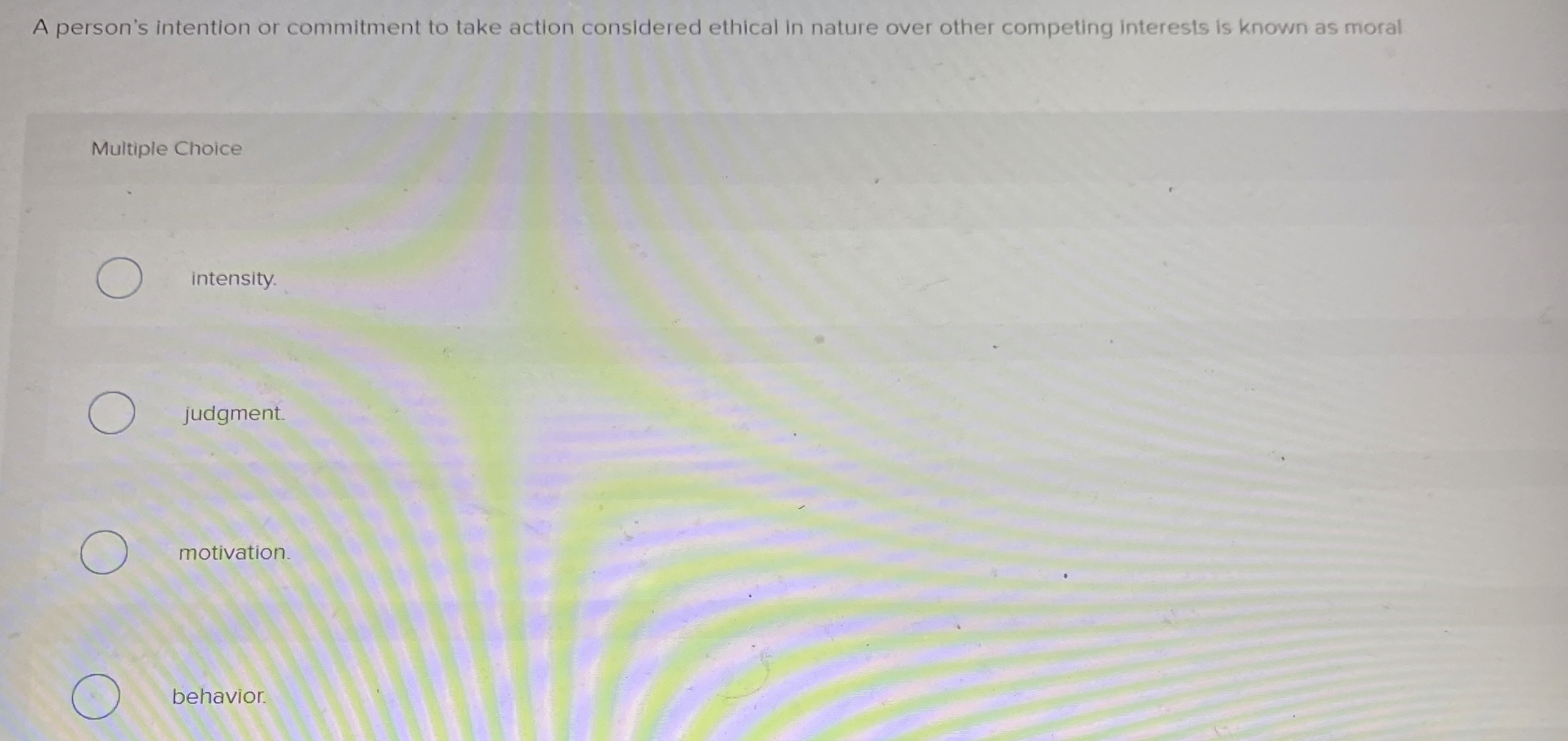  A person's intention or commitment to take action considered ethical in