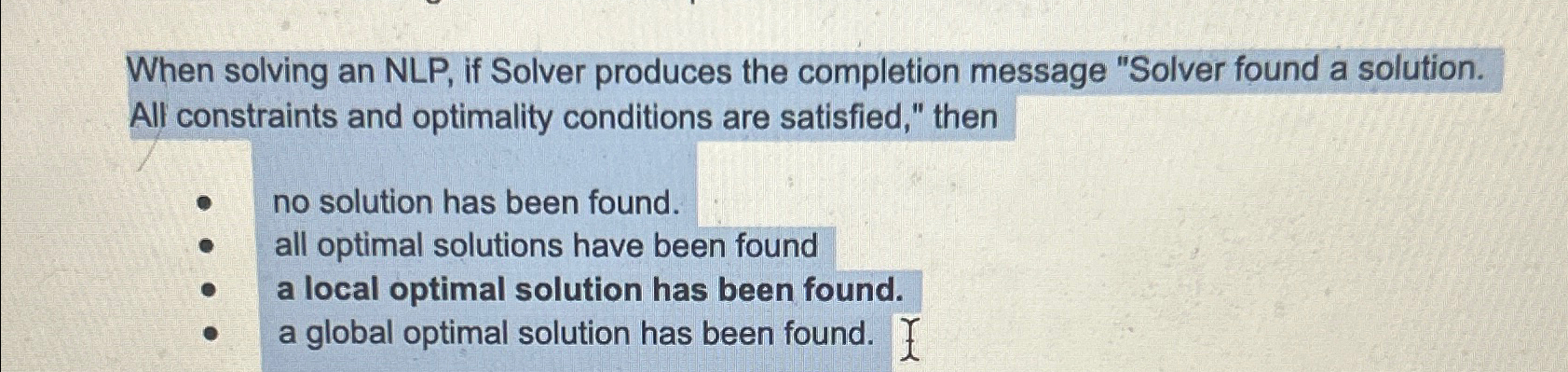  When solving an NLP, if Solver produces the completion message "Solver