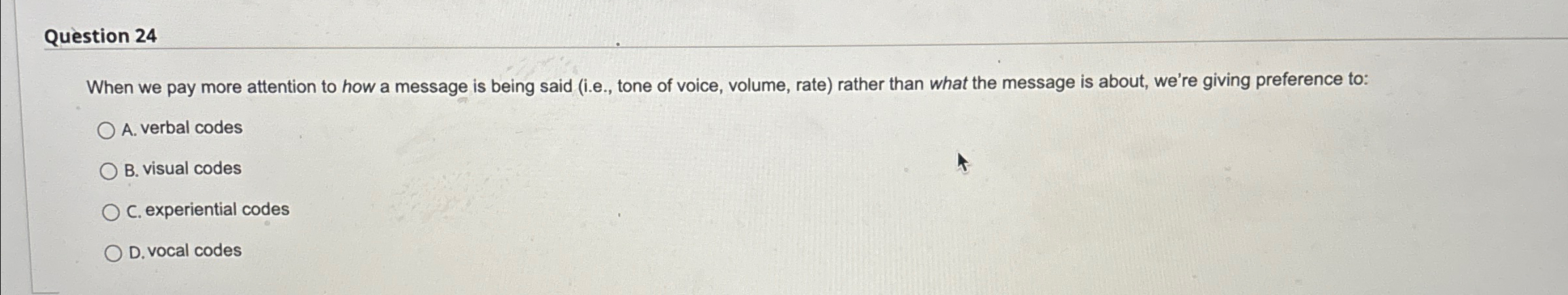  Question 24 When we pay more attention to how a message