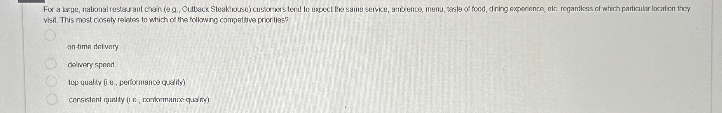  For a large, national restaurant chain (e.g., Outback Steakhouse) customers tend