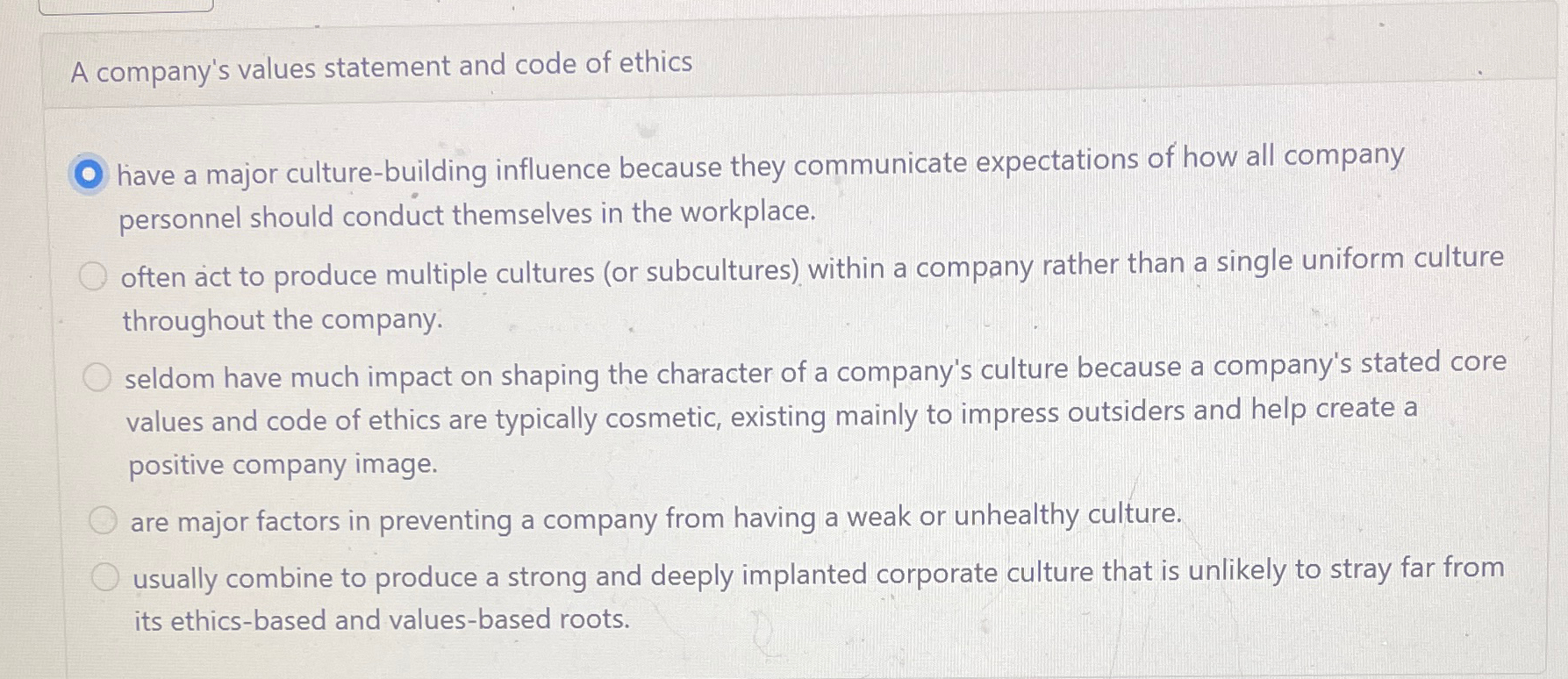  A company's values statement and code of ethics have a major