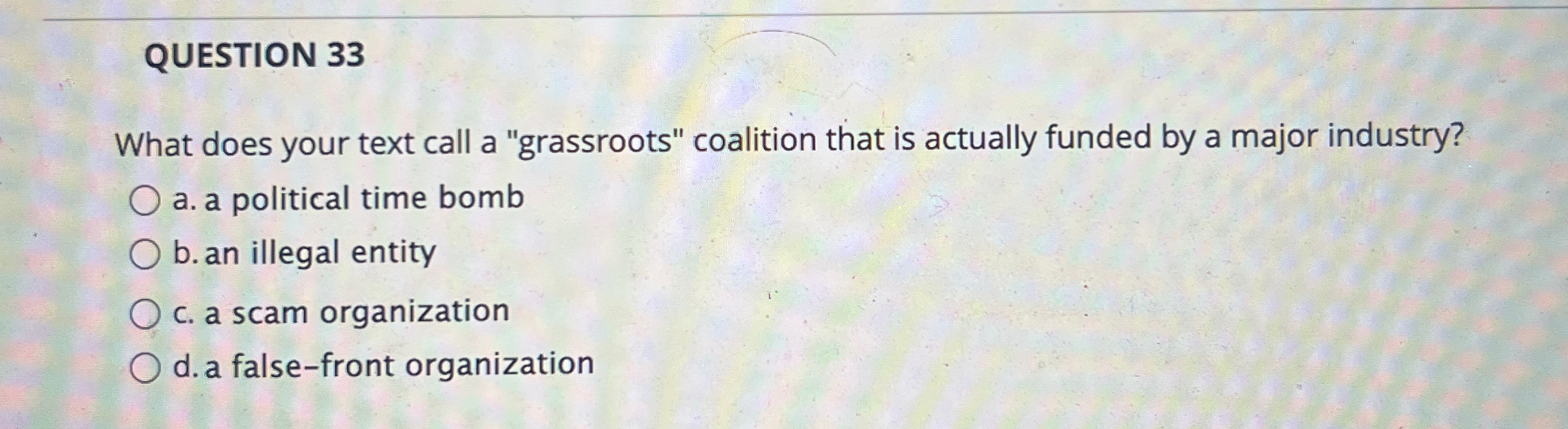  QUESTION 33 What does your text call a "grassroots" coalition that