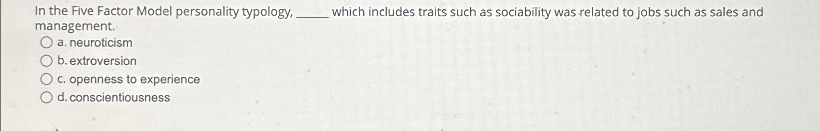  In the Five Factor Model personality typology, which includes traits such