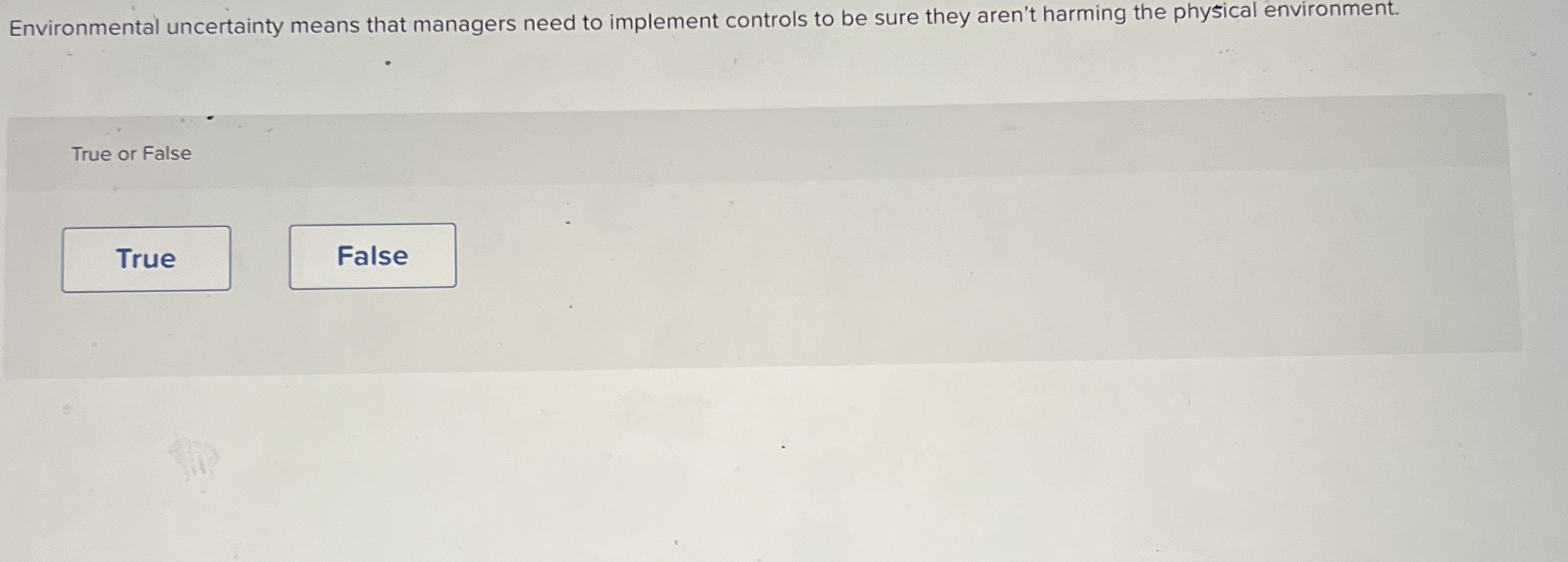  Environmental uncertainty means that managers need to implement controls to be