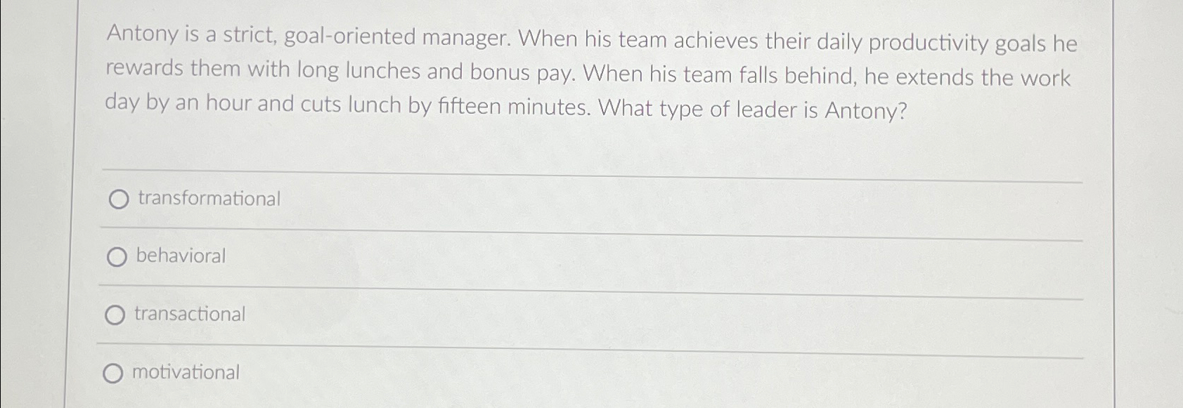  Antony is a strict, goal-oriented manager. When his team achieves their