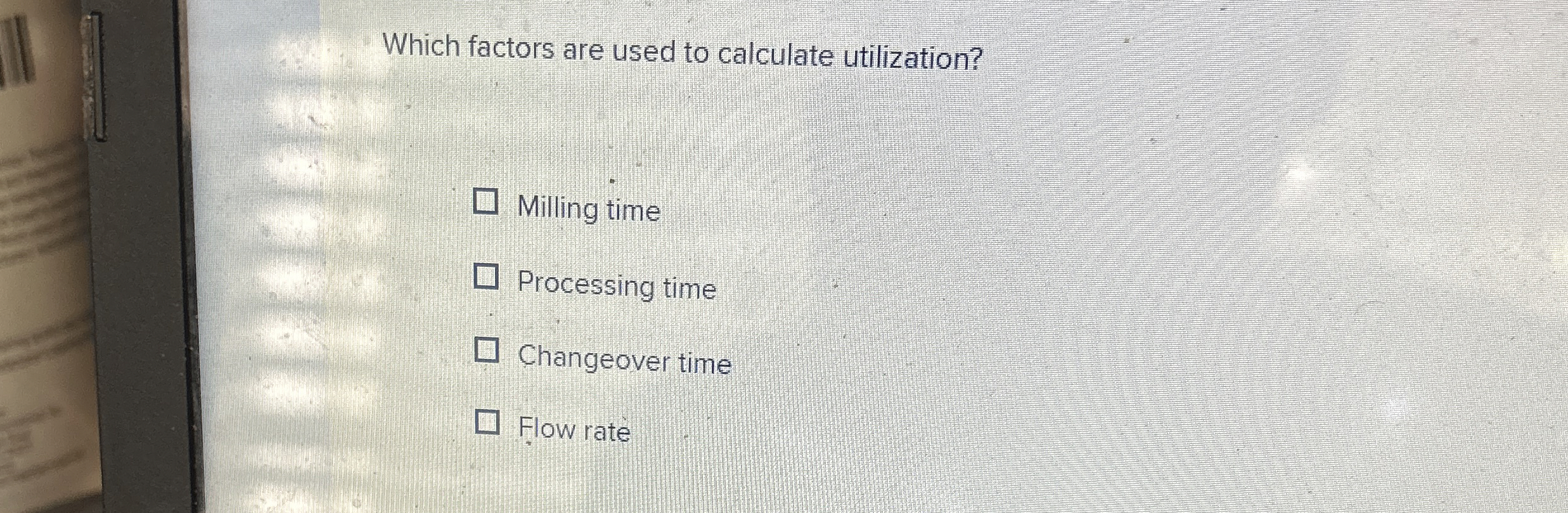  Which factors are used to calculate utilization? Milling time Processing time