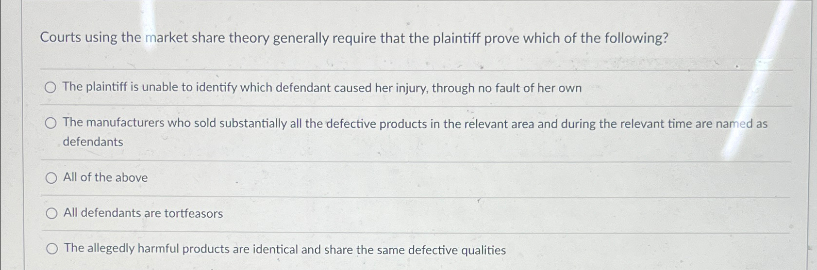  Courts using the market share theory generally require that the plaintiff